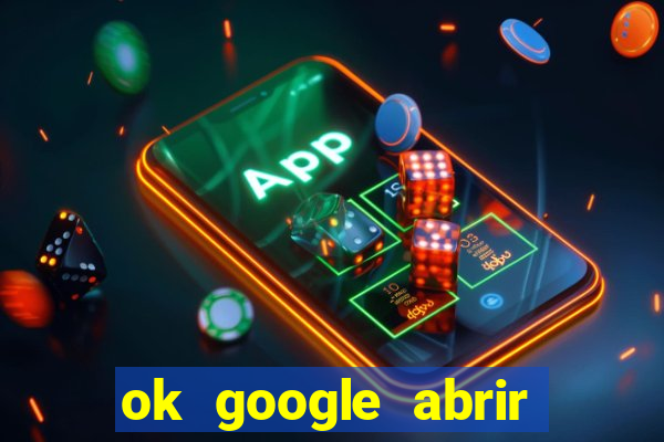 ok google abrir jogo de c****